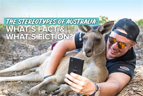 Stereotypes Of Australia Whats Fact And Whats Fiction