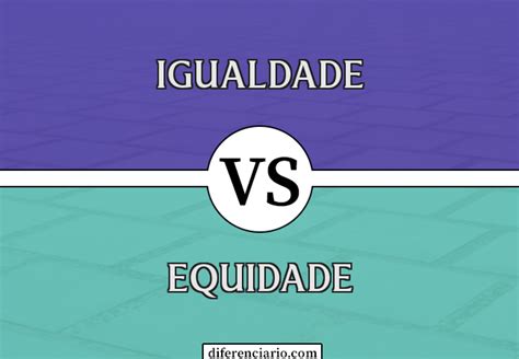 Diferença entre igualdade e equidade