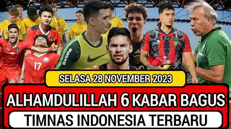 Kabar Bagus Timnas Indonesia 28 November 2023 Info Timnas Indonesia