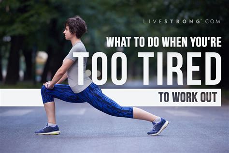 How To Workout When Tired Workoutwalls