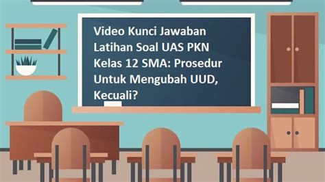 Video Kunci Jawaban Latihan Soal UAS PKN Kelas 12 SMA Prosedur Untuk