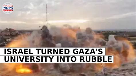 Watch Moment When Israel Destroyed Gaza S Last University Us Seeks