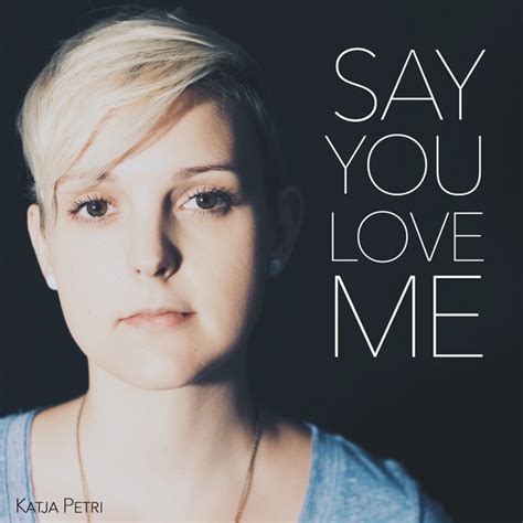 Say You Love Me Acoustic Version Single By Katja Petri Spotify