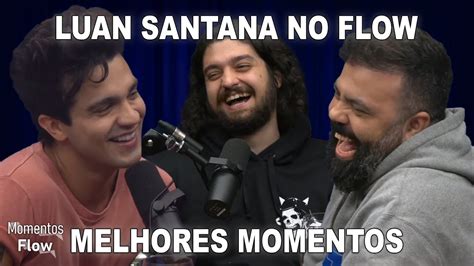 Luan Santana No Flow Melhores Momentos Momentos Flow Youtube