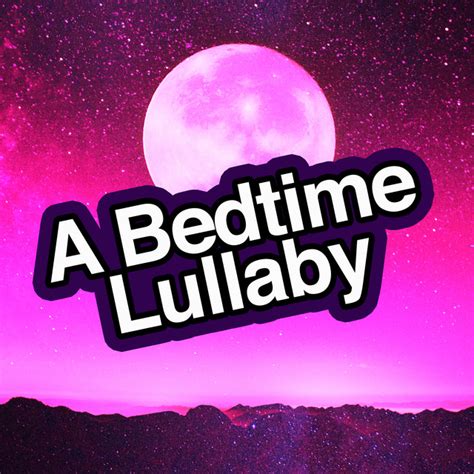 A Bedtime Lullaby Album By Bedtime Baby Lullaby Spotify