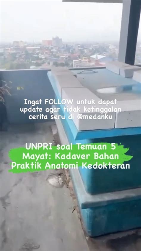 Viral Video Mayat Di Medan Unpri Soal Temuan Mayat Medan Ku