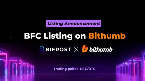 Bifrost On Twitter Bfc Will Be Listed On Bithumb Exchange Date