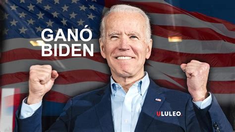 Es Oficial Joe Biden Gana Las Elecciones A La Presidencia De Los