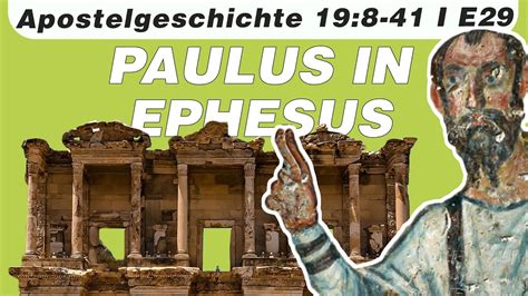 Paulus In Ephesus Apostelgeschichte 19 8 41 E29 YouTube