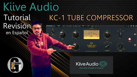 Kiive Audio Kc Tube Compressor Tutorial Revisi N En Espa Ol Lo