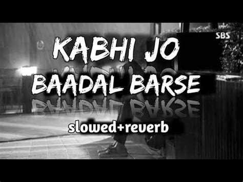 KABHI JO BAADAL BARSE Arijit Singh LOFI Fragrance