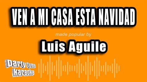 Luis Aguile Ven A Mi Casa Esta Navidad Versión Karaoke YouTube