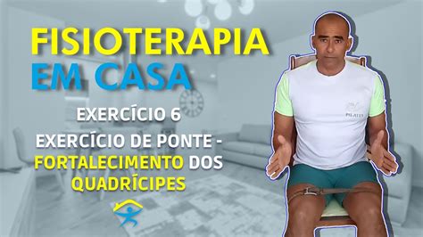 Fisioterapia Em Casa Exerc Cios Para Fortalecimento Dos Quadr Ceps