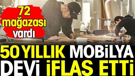 50 yıllık mobilya devi iflas etti 72 mağazası vardı