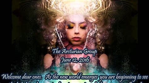 We Are The Arcturian Group June 12 2016 By Marilyn Raffaele