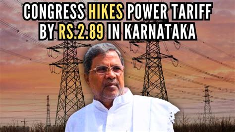 Karnataka Congress Govt Hikes Power Tariff By Rs289