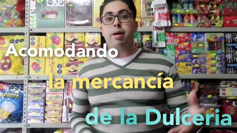 Como Acomodar La Mercanc A En Tu Dulceria Youtube