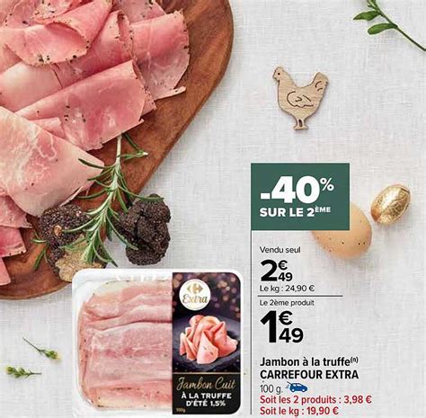 Promo Jambon La Truffe Carrefour Extra Chez Carrefour Icatalogue Fr