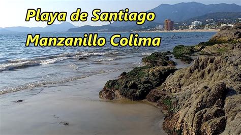 Playa De Santiago En Manzanillo Colima Es Sitio Turistico A Considerar