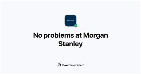 Is Morgan Stanley Down Real Time Outages And Issues Downtime Expert