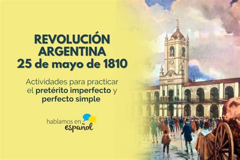 25 De Mayo El Día De La Revolución En Argentina Hablamos En Español