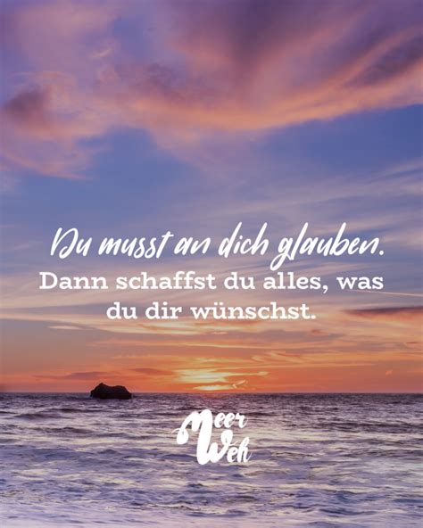 Du Musst An Dich Glauben Dann Schaffst Du Alles Was Du Dir W Nschst