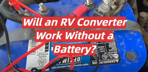 Will An RV Converter Work Without A Battery RVProfy