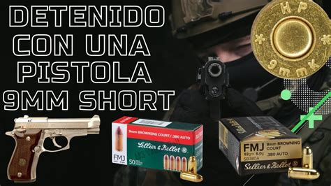 Detenido Con Una Pistola Calibre 9 Mm Short Por Ignorancia YouTube