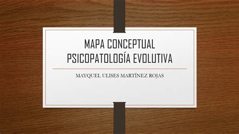 MAPA CONCEPTUAL PSICOPATOLOGÍA EVOLUTIVA YouTube