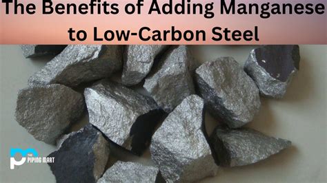 Benefits Of Adding Manganese To Low Carbon Steel