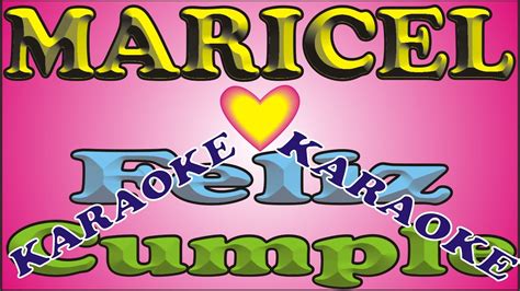 FELIZ CUMPLEAÑOS MARICEL KARAOKE FELIZ CUMPLE DEDICADO MAÑANITAS