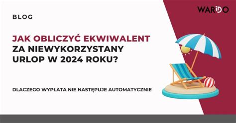 Jak obliczyć ekwiwalent za niewykorzystany urlop w 2024 roku