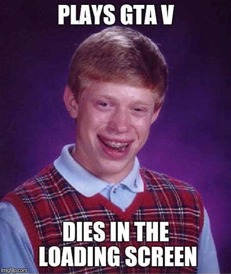 Bad Luck Brian Meme Imgflip