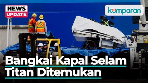 Penampakan Puing Puing Kapal Selam Titan Berhasil Diangkut Dari Dasar