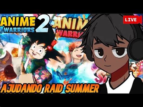 Live Ficando Forte Inscritos Ajudando Raid Summer Anime