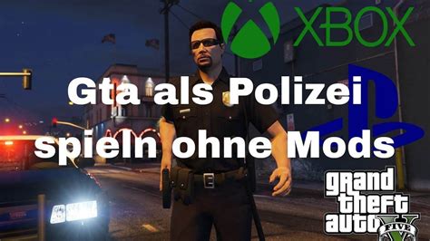 Gta Als Polizei Spielen Ohne Mods Ps4 X Box Pc Tutoriel VideoTutoriels