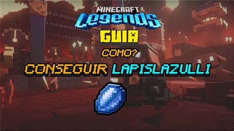 Guia Obtener Lapislazuli Rapido En MINECRAFT LEGENDS YouTube