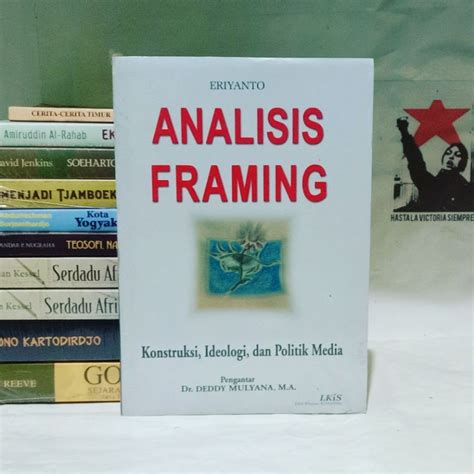 Jual Analisis Framing Konstruksi Ideologi Dan Politik Media By