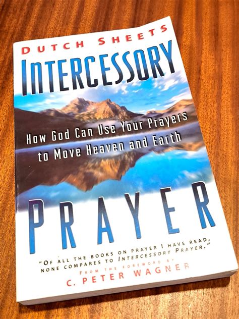 Intercessory Prayer How God Can Use Your Prayers To Move Heaven And Earth Book By Dutch Sheets