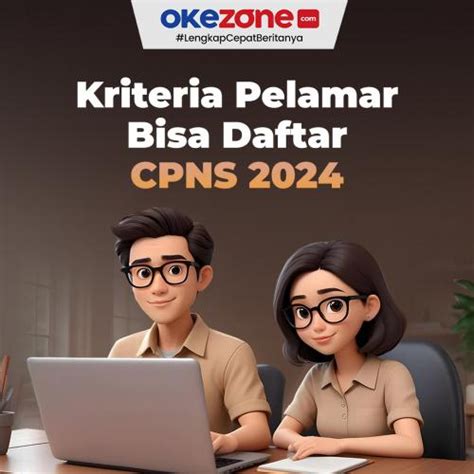 Kriteria Pelamar Bisa Daftar Cpns Foto Okezone Infografis