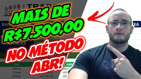 PASSANDO DOS R 7 500 00 DE INVESTIMENTOS O MÉTODO ABR TRADER