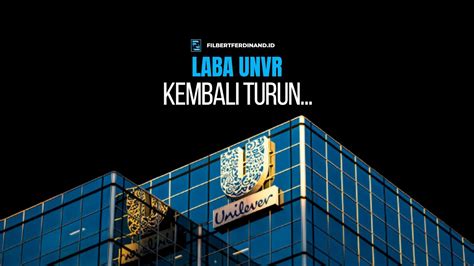 Prospek Analisa Saham Unvr Setelah Laba Turun Di Q Apakah