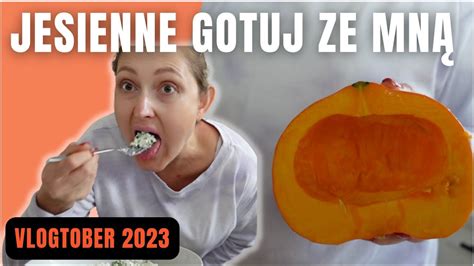 GOTUJ ZE MNĄ I WERSJA JESIENNA I VLOGTOBER 2023 YouTube