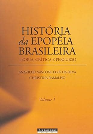 História da Epopéia Brasileira Teoria Crítica e Percurso Amazon br