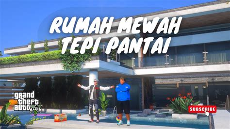 RUMAH TERMEWAH YANG PERNAH ADA DIKOTA GTA 5 INDONESIA YouTube