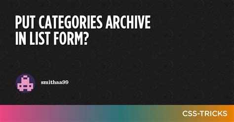 Put Categories Archive In List Form Css Tricks Css Tricks