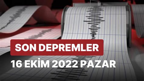 Bugün Deprem Oldu mu 16 Ekim 2022 Pazar AFAD ve Kandilli Rasathanesi