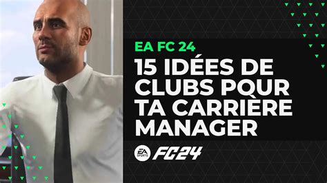 EA FC 24 15 idées de clubs pour votre carrière Manager Gamerslive FR