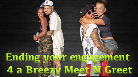 Ending Your Engagement Because You Went To The Chris Brown Meet And Greet Youtube