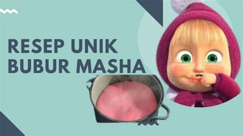 Ide Makanan Unik Resep Bubur Pink Masha And The Bear